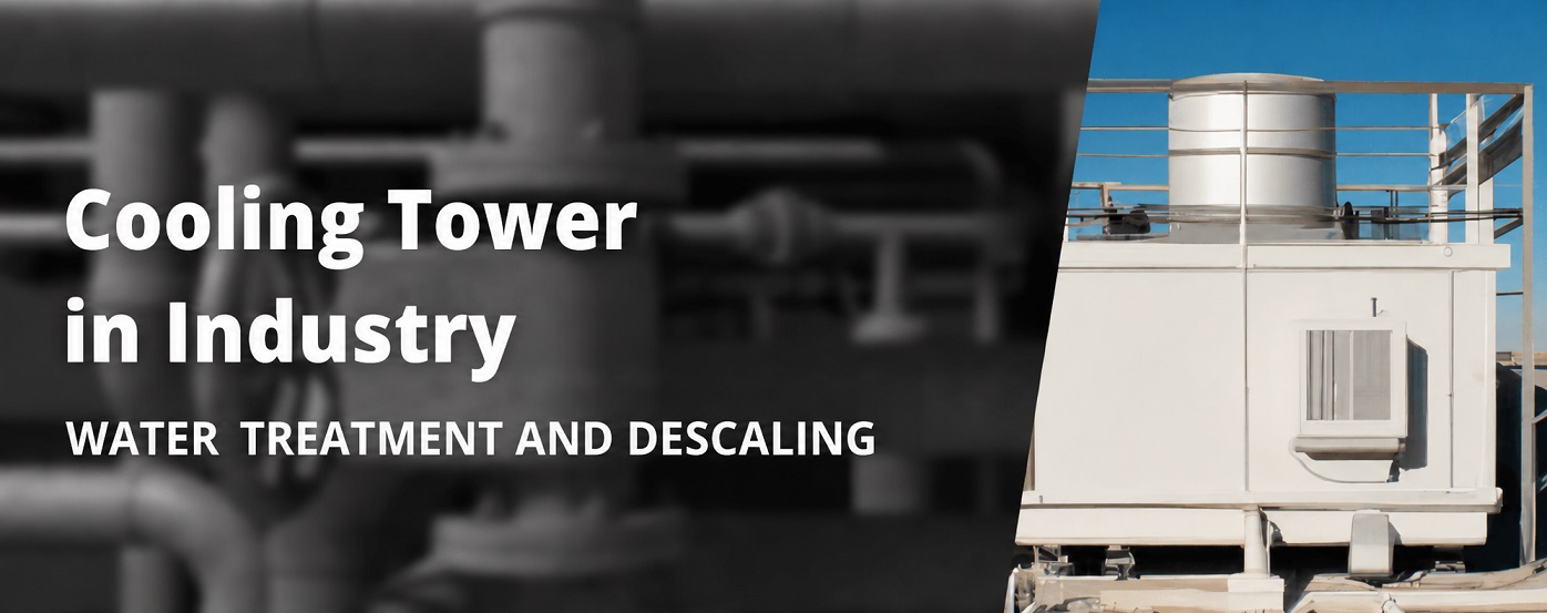 Cooling tower in industry – water treatment and descaling